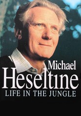 Heseltine - A Life in the Political Jungle