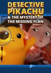 Détective Pikachu et le mystère du flan disparu