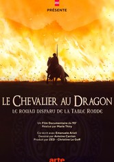 « Le Chevalier au dragon », le roman disparu de la Table ronde