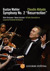 Mahler: Symphony No. 2 “Resurrection” – Lucerne Festival