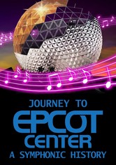 Journey to EPCOT Center: A Symphonic History