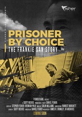 Prisoner by Choice: The Frankie San Story