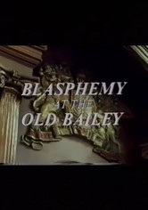 Blasphemy at the Old Bailey