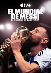 El Mundial de Messi: el ascenso de la leyenda