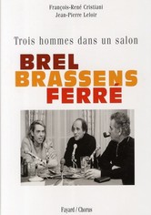 Brel, Brassens, Ferré, trois hommes sur la photo