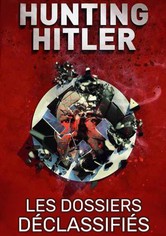 Hunting Hitler : Les dossiers déclassifiés