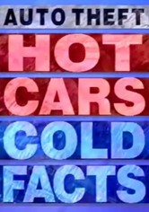 Auto Theft: Hot Cars, Cold Facts