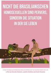 It Is Not the Brazilian Homosexuals Who Are Perverse, But the Situation in Which They Live
