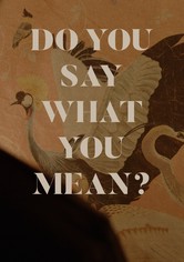 Do You Say What You Mean?