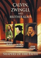 Calvin, Zwingli, and Brother Klaus