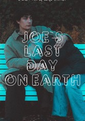 Joe`s last day on Earth