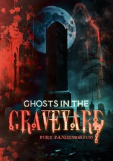 Ghosts in the Graveyard: Pure Pandemonium