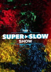 The Super Slow Show