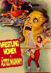 The Wrestling Women vs. the Aztec Mummy