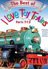 The Best of I Love Toy Trains, Parts 7-12
