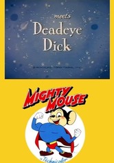 Mighty Mouse Meets Deadeye Dick