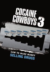 Cocaine Cowboys 3: How to Make Money Selling Drugs