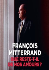 François Mitterrand - Que reste-t-il de nos amours ?
