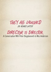 They All Laughed 25 Years Later: Director to Director - A Conversation with Peter Bogdanovich and Wes Anderson