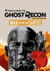 Tom Clancy’s Ghost Recon Wildlands: War Within The Cartel