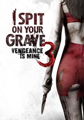 I spit on your grave 3 - Vengeance is mine
